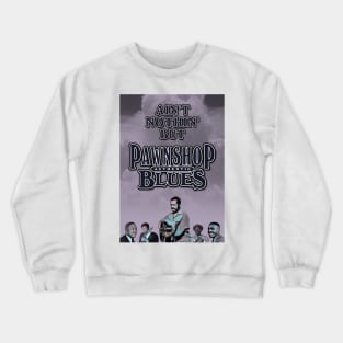 Ain't Nothin' But Authentic - Pawnshop Blues Crewneck Sweatshirt